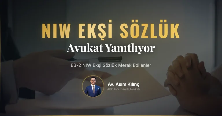 EB-2 Naitonal Interest Waiver Ekşi Sözlük: Avukat Asım Kılınç Ekşi Sözlükte En Çok Merak Edilen Soruları Yanıtlıyor