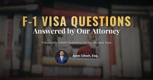 Answers to the Most Frequently Asked Questions About the F1 Student Visa by Our Lawyer Asim Kilinc
