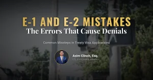 Common Mistakes in E1/E2 Visa Applications