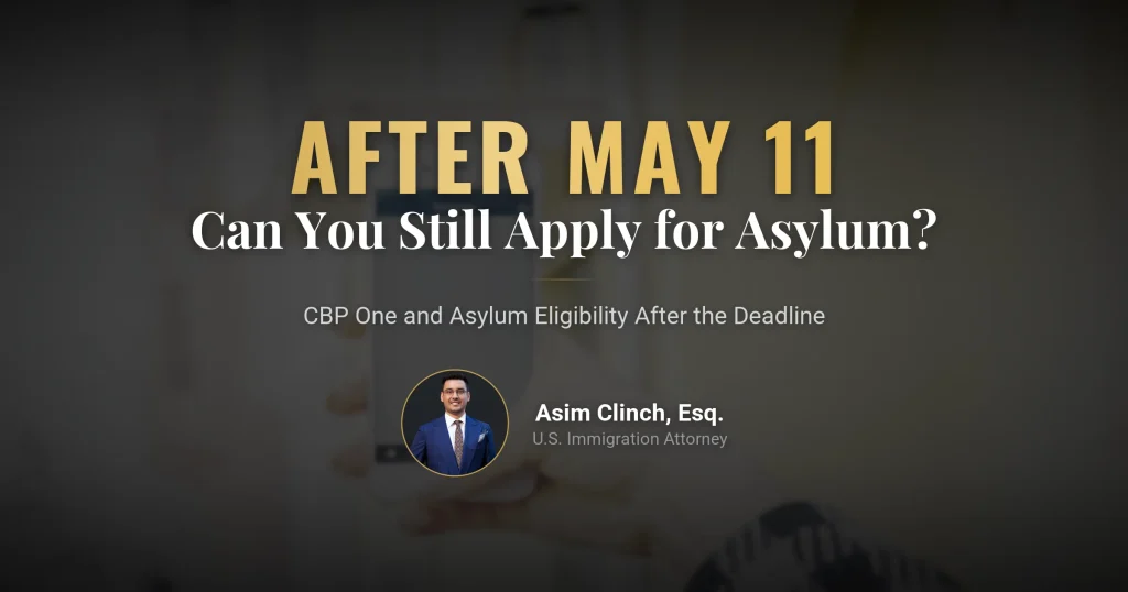 CBP One App and Challenges in Asylum Applications: Can Those Who Arrive After May 11th Still Apply for Asylum?