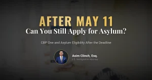 CBP One App and Challenges in Asylum Applications: Can Those Who Arrive After May 11th Still Apply for Asylum?