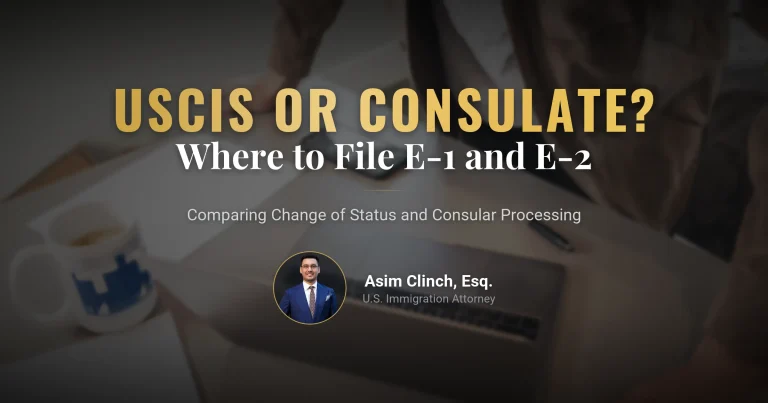 Differences Between Filing E-1 and E-2 Visa Applications with USCIS or at a U.S. Consulate