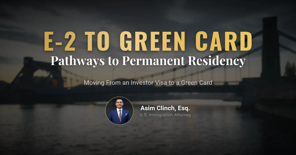 E-2 Visa to Green Card: Pathways to Permanent Residency