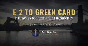 E-2 Visa to Green Card: Pathways to Permanent Residency