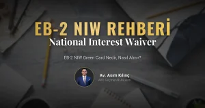 EB-2 NIW Green Card Nedir? National Interest Waiver Vizesi