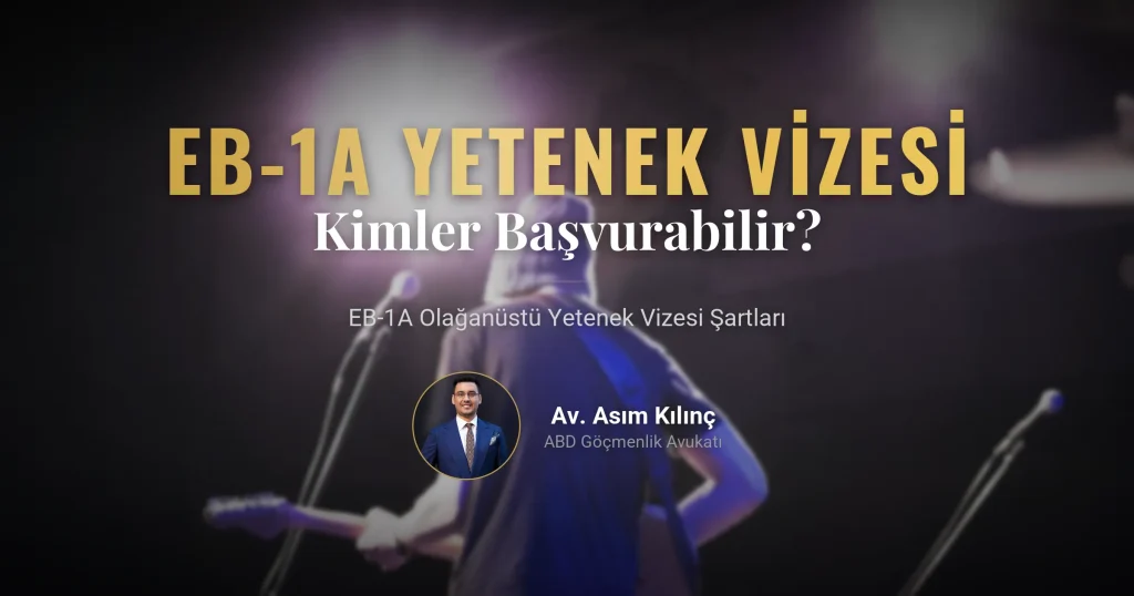 EB1-A Yetenek Vizesi Nedir? EB1-A Vizesine Kimler Başvurabilir? EB1-A Vizesinin Şartları Neler?