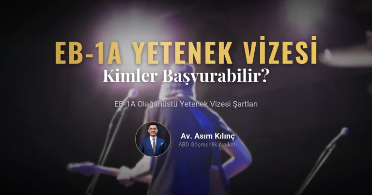 EB1-A Yetenek Vizesi Nedir? EB1-A Vizesine Kimler Başvurabilir? EB1-A Vizesinin Şartları Neler?