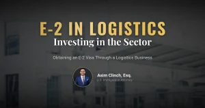 Guide to Obtaining an E-2 Visa by Investing in the Logistics Sector