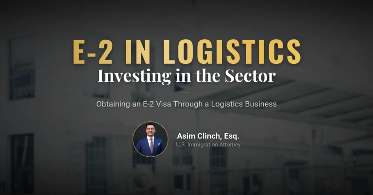 Guide to Obtaining an E-2 Visa by Investing in the Logistics Sector