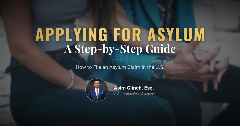 How to Apply for Asylum in the U.S.? A Step-by-Step Comprehensive Guide
