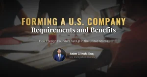 How to Establish a Company in the U.S.? What are the Requirements and Benefits?