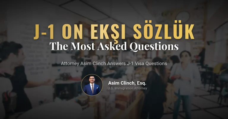 J1 Visa Ekşi Sözlük: Attorney Asim Clinch Answers the Most Frequently Asked Questions on Ekşi Sözlük