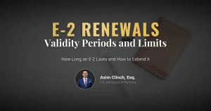Renewal Periods and Limitations of the E-2 Visa