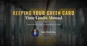 Timeframes to Be Aware of to Maintain Your Green Card Status