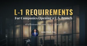 What Are the Requirements for the L1 Visa, Widely Used by International Companies Seeking to Open a Branch in the U.S.?