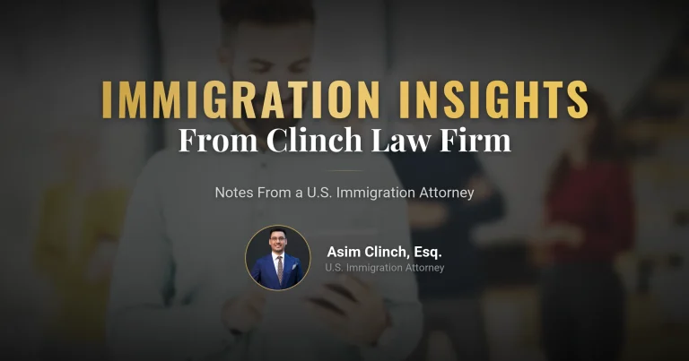 By Asim Kilinc, Immigration Attorney at Clinch Law Firm