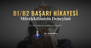 B-1/B-2 Vizesi ile Amerika’da Büyüme: Müvekkilimizin Deneyimi