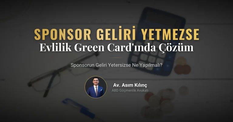 Evlilikle Green Card Başvurusu: Sponsorun Geliri Yetmezse Ne Yapmalı? (2026 Güncel Rehber)
