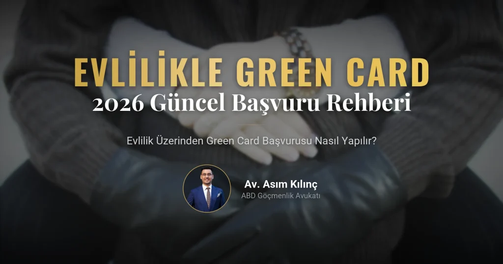 Evlilik Üzerinden Green Card Başvurusu Nasıl Yapılır? (2026 Güncel Rehber)