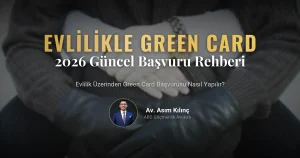 Evlilik Üzerinden Green Card Başvurusu Nasıl Yapılır? (2026 Güncel Rehber)