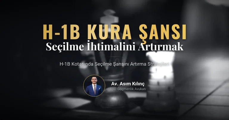 H-1B Kotasında Seçilme Şansını Artırma: Detaylı Rehber ve Stratejiler