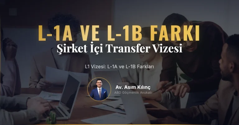 L1 Vizesi Nedir? Şirket İçi Transfer ve L-1A, L-1B Vizesi Farkları