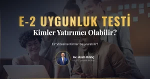 E2 Investor Vizesine Kimler Başvurabilir? Şartlar ve Uygunluk Kriterleri