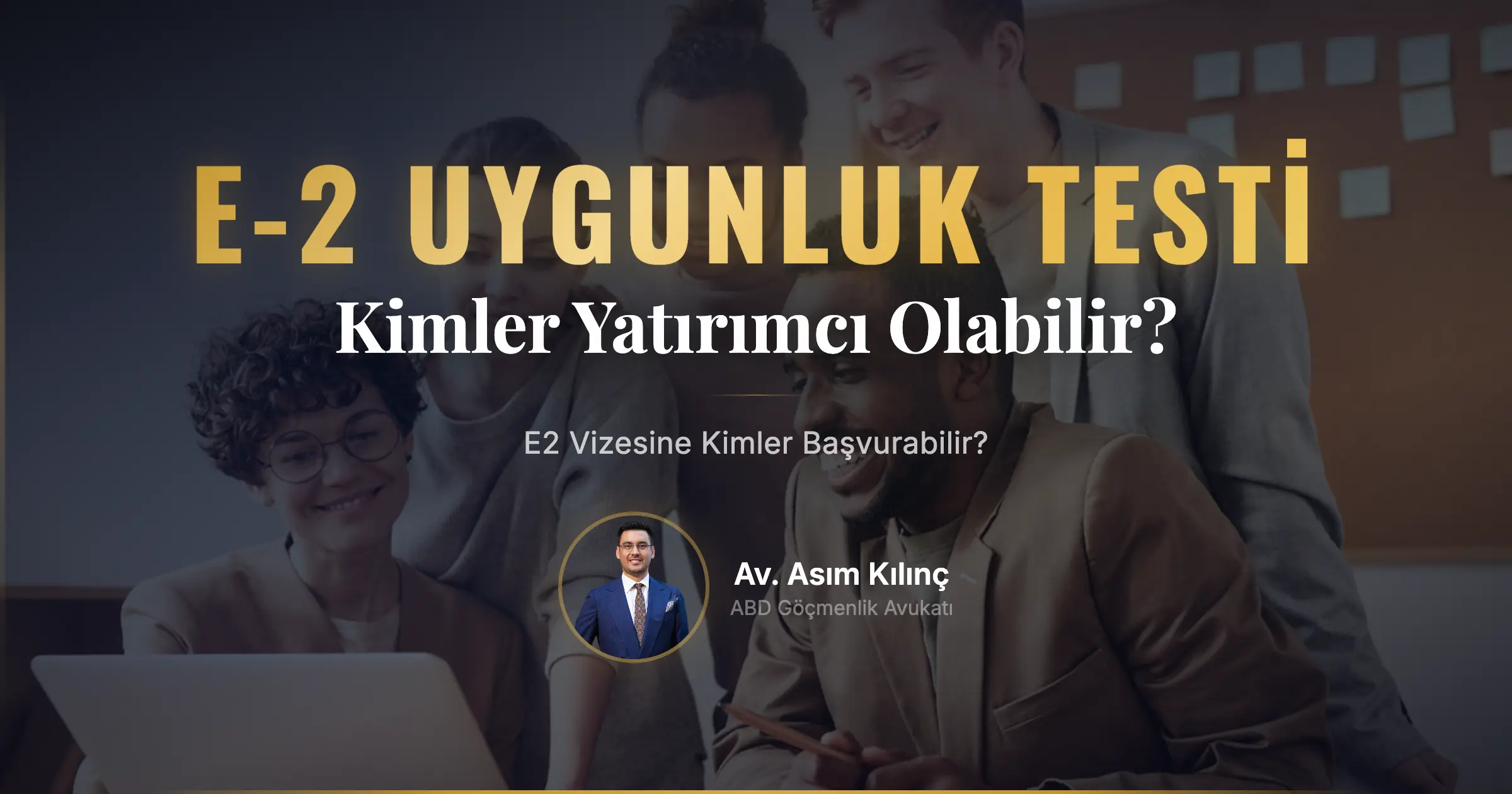 E2 Investor Vizesine Kimler Başvurabilir? Şartlar ve Uygunluk Kriterleri