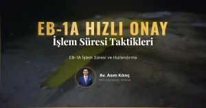 EB-1A İşlem Süresi ve Hızlandırma Taktikleri