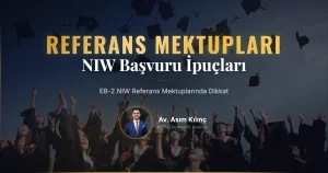 EB-2 National Interest Waiver Başvurusunda Kullanacağınız Referans Mektuplarında Nelere Dikkat Etmelisiniz?