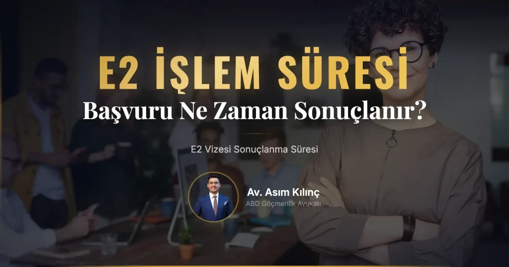 E2 Vizesi Ne Kadar Sürede Çıkar (Sonuçlanır)?