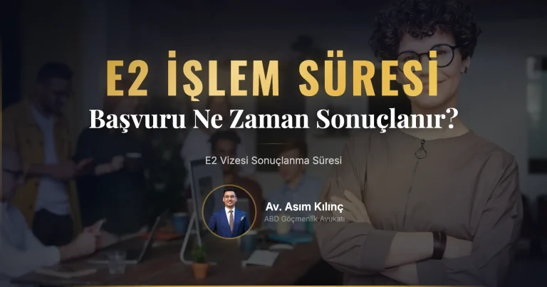 E2 Vizesi Ne Kadar Sürede Çıkar (Sonuçlanır)?