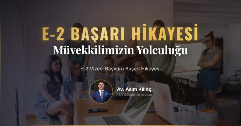Müvekkilimizin E-2 Vizesi Başvurusundaki Başarı Hikayesi