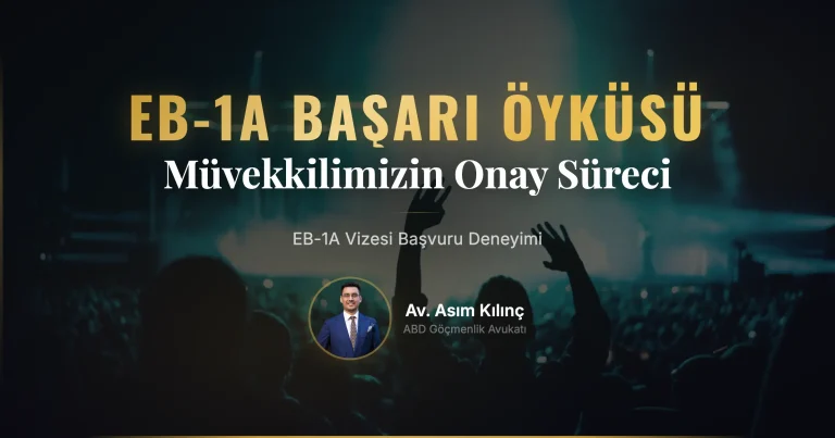 Müvekkilimizin EB-1A Vizesi Başvuru Sürecini Anlatıyor