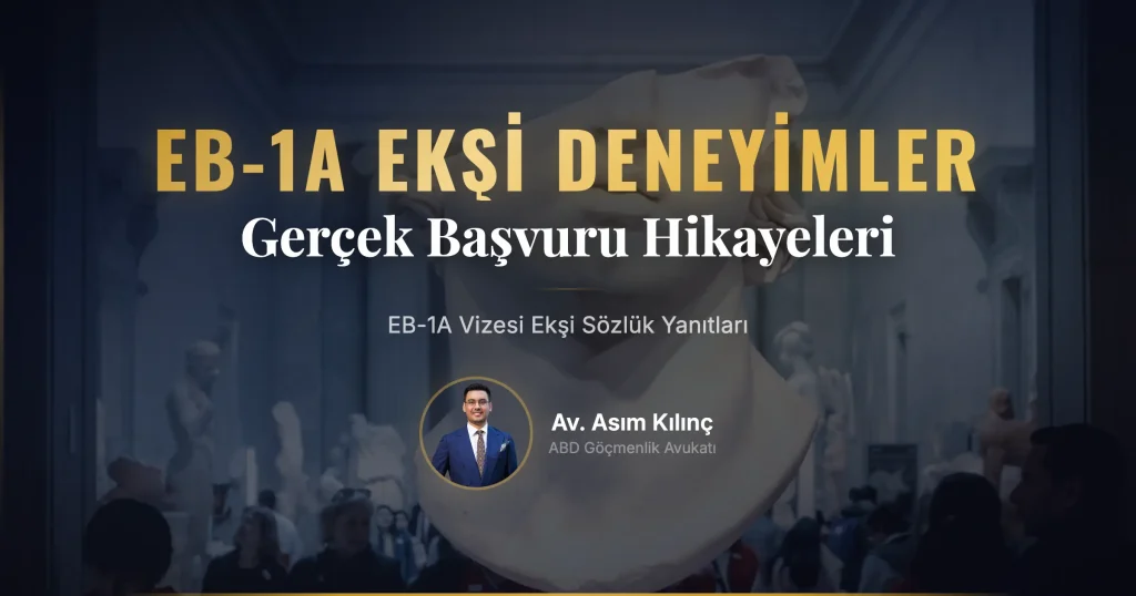 Avukat Asım Kılınç EB-1A Vizesi Hakkında Merak Edilenleri Yanıtlıyor