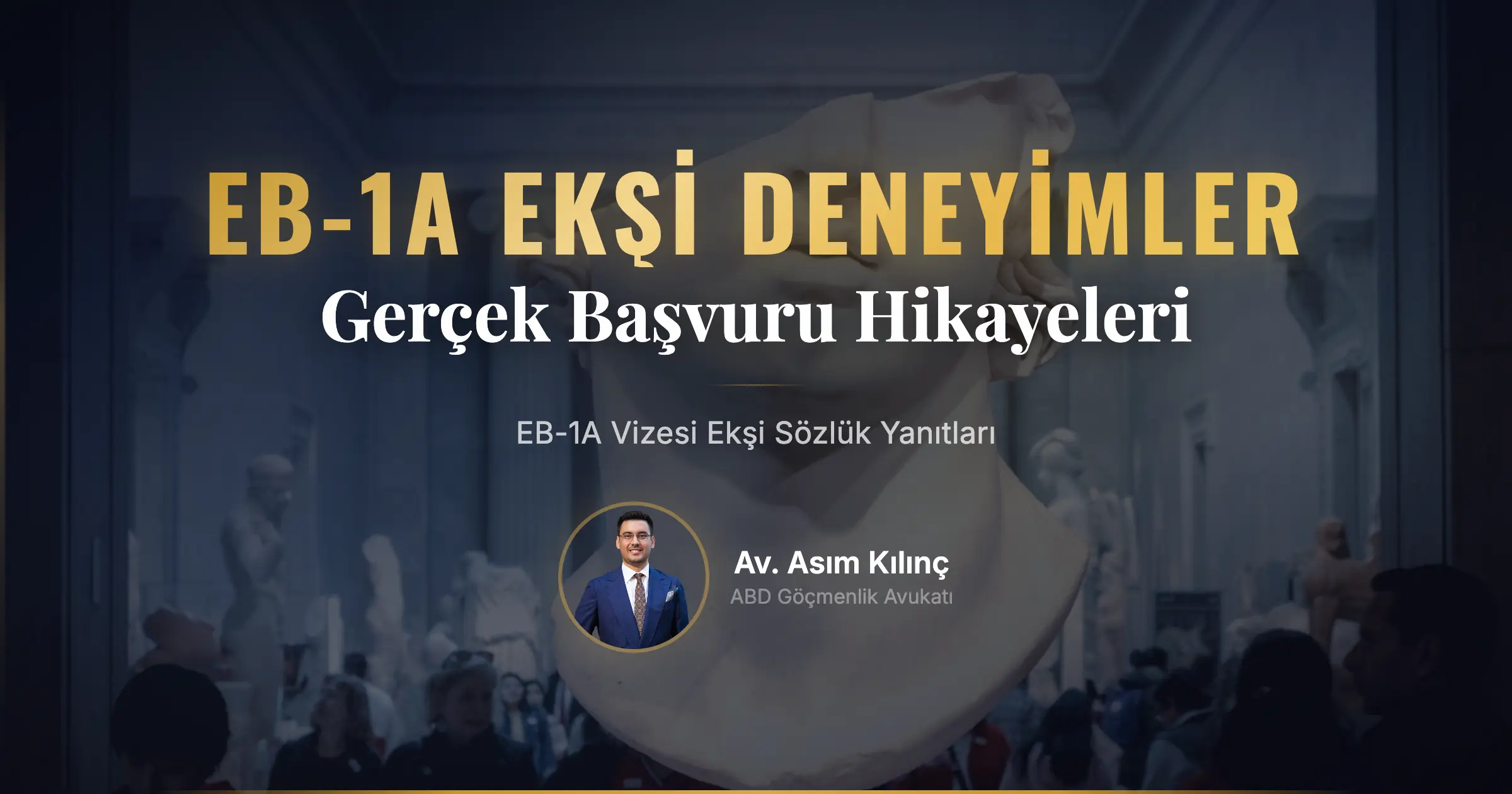 Avukat Asım Kılınç EB-1A Vizesi Hakkında Merak Edilenleri Yanıtlıyor