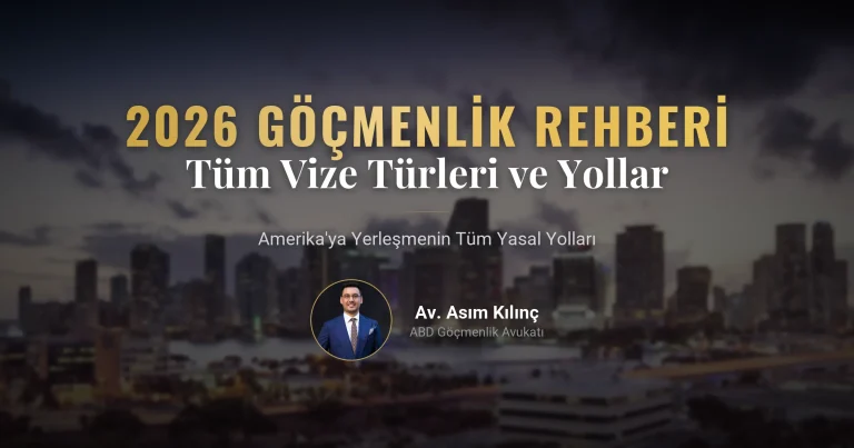 2026 Amerika Göçmenlik Rehberi: Tüm Vize Türleri ve Yerleşme Yolları