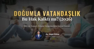 ABD'de Doğumla Vatandaşlık Hakkı Kalktı Mı? (2026)