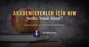 Akademisyenler için EB-2 NIW Vizesi Nedir? Nasıl Alınır? (2026 Kapsamlı Rehber)