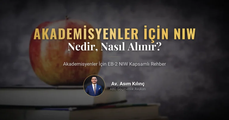 Akademisyenler için EB-2 NIW Vizesi Nedir? Nasıl Alınır? (2026 Kapsamlı Rehber)