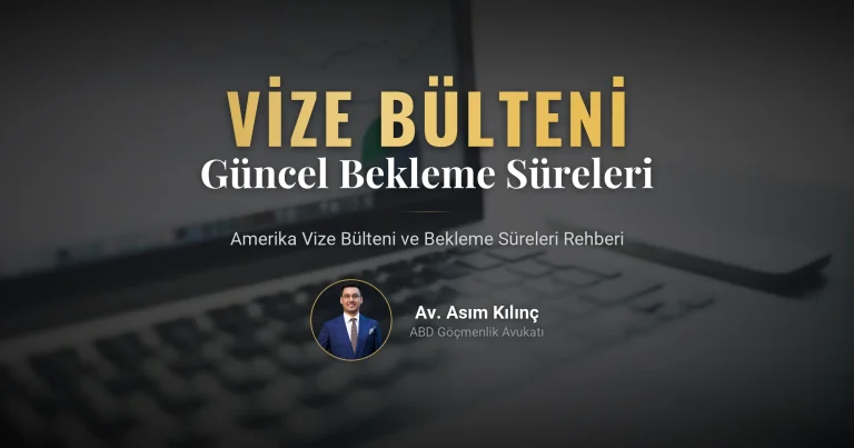 Amerika Vize Bülteni ve Güncel Bekleme Süreleri: Örnekli Rehber