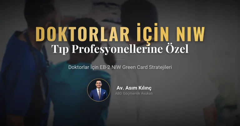 🩺 Doktorlar İçin EB2-NIW: Tıp Profesyonellerine Özel Green Card Stratejileri (2026 Kapsamlı Rehber)