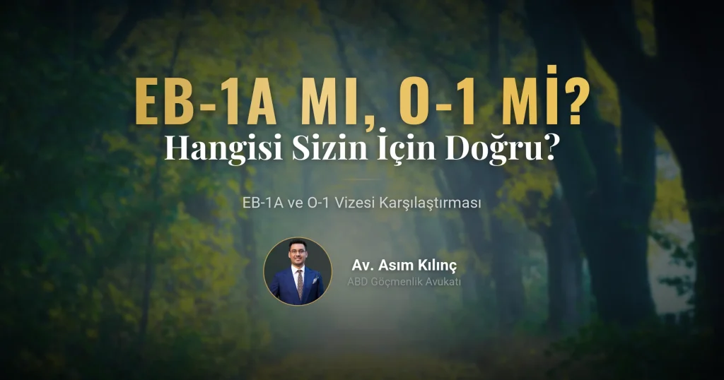 EB-1A mi O-1 mi? Hangisi Daha Hızlı ve Sizin İçin Doğru Seçim?