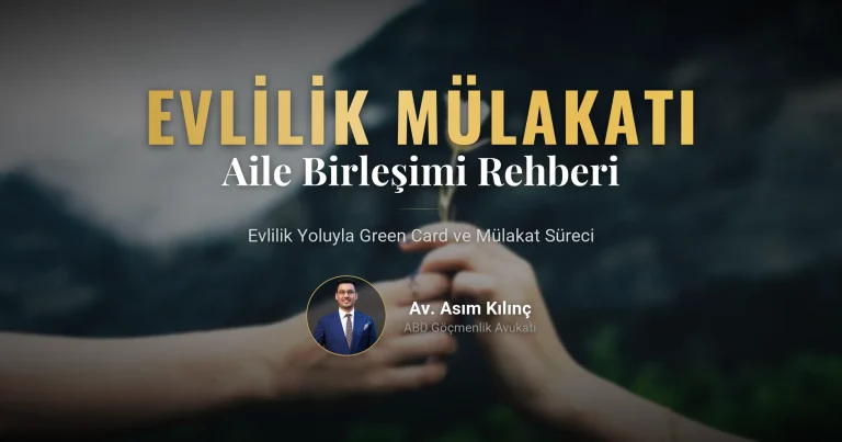 💍 Evlilik Yoluyla Green Card ve Mülakatlar: Amerika'da Aile Birleşimi İçin Kapsamlı Rehber