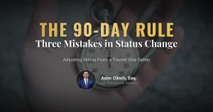 3 Critical Mistakes When Adjusting Status on a B1/B2 Tourist Visa: What is the 90-Day Rule?