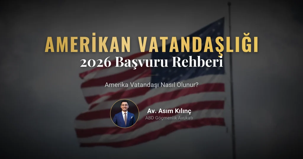 Amerika Vatandaşı Nasıl Olunur? 2026 Rehberi