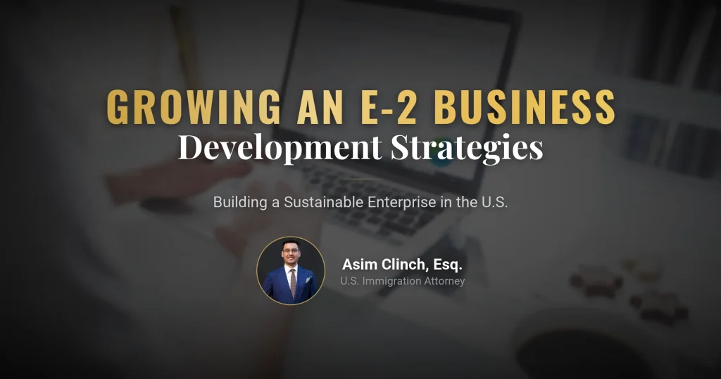 E-2 Visa and Business Development Strategies in the U.S.