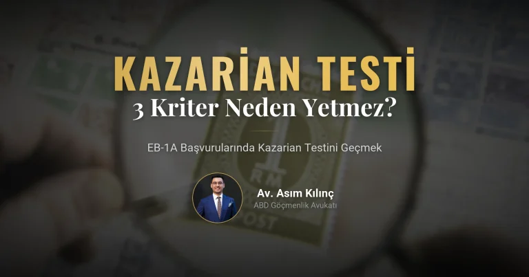 EB-1A Başvurularında 3 Kriter Neden Yeterli Değildir? USCIS'in Zorlu "Kazarian Testi"ni Geçmenin Yolları