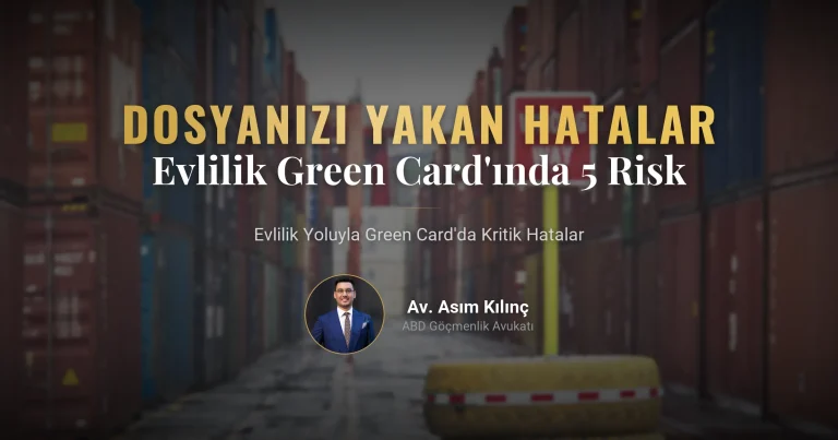 Evlilik Yoluyla Green Card Başvurularında Dosyanızı Yakan 5 Kritik Hata (2026 Güncel Rehber)