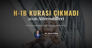 H-1B Kurası Çıkmadı Ne Yapmalıyım? 2026 H-1B Vizesi Alternatifleri